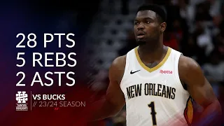 Zion Williamson 28 pts 5 rebs 2 asts vs Bucks 23/24 season