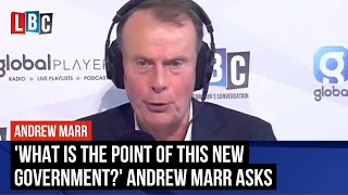 Andrew Marr: What's the point of this new government? | LBC