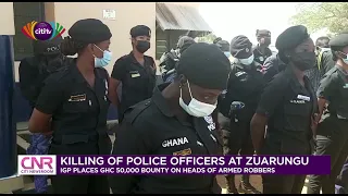 IGP places GHS50,000 bounty on robbers who killed police officers in Zuarungu | Citi Newsroom