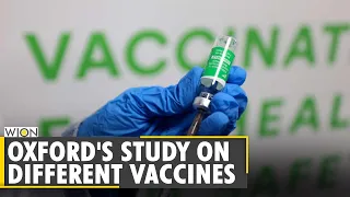 Your Story: Oxford to study alternate doses of COVID-19 vaccine by different manufacturers | World