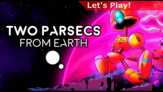 Let's Play: Two Parsecs From Earth