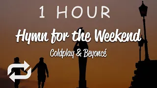 [1 HOUR 🕐 ] Coldplay - Hymn For The Weekend (Lyrics) ft Beyoncé