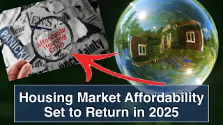 Housing Market Affordability Set to Return in 2025 - Housing Bubble 2.0 - US Housing Crash