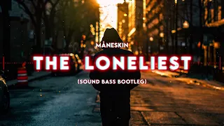 Måneskin - THE LONELIEST (SOUND BASS Bootleg)