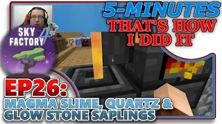 [SKYFACTORY 4] EP26 - MAGMA SLIME, QUARTZ & GLOWSTONE SAPLINGS (HELP/TUTORIAL)