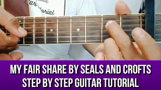 MY FAIR SHARE BY SEALS AND CROFTS STEP BY STEP GUITAR TUTORIAL BY PARENG MIKE