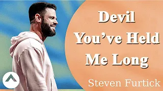 Steven Furtick 2022 - Devil You’ve Held Me Long Enough