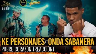 Ke Personajes Ft Onda Sabanera | Pobre Corazón Reaccion