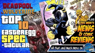 Top 10 Deadpool and Wolverine Easter Egg Comic Spec-tacular🔥 | News, Reviews, & More | 4-24-24
