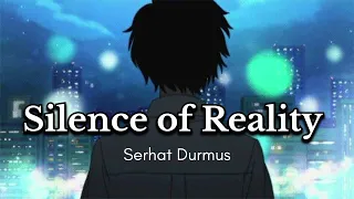 Silence of Reality - Serhat Durmus | Arjit Singh | Alan Walker