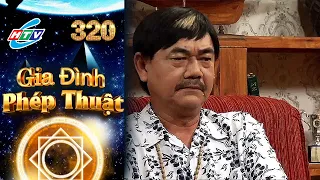 Gia Đình Phép Thuật - Tập 320 | HTVC Phim Truyện Việt Nam