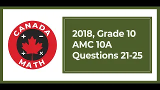 2018, Grade 10, AMC 10A | Questions 21-25