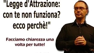 "Legge d'attrazione: con te non funziona? Ecco perchè!"  - Digressione n° 4 del 1/7/14