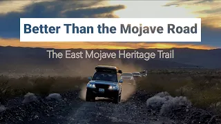 Better than the Mojave Road: The East Mojave Heritage Trail