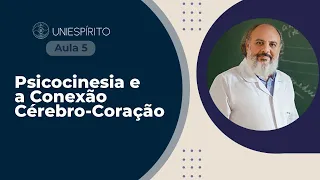 AULA 5 das 5 aulas gratuitas de Neurociências - Tema:  Psicocinesia e a Conexão Cérebro-Coração