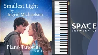 Smallest Light | PIANO TUTORIAL with CHORDS | OST "The Space Between Us" |  Космос Между Нами