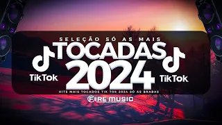 SÓ AS MAIS TOCADAS TIK TOK 2024 - SELEÇÃO AS MAIS TOCADAS TIK TOK 2024 - HITS TIK TOK 2024