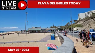 Gran Canaria LIVE -  PLAYA DEL INGLES TODAY- MAY 23- 2024