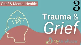 Trauma & Grief | Grief & Mental Health Ep. 3