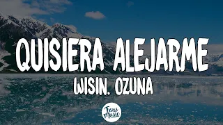 Wisin - Quisiera Alejarme ft. Ozuna (Letra/Lyrics)