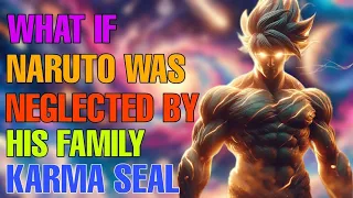 What if naruto was neglected by his family had karma seal part 1