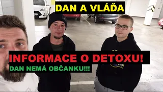 DAN se potkal s VLÁĎOU-informace o detoxu! DAN NEMÁ OBČANKU!!!