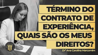 Término do contrato de experiência, quais são os meus direitos?