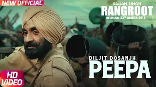 PEEPA  | SAJJAN SINGH RANGROOT| DILJIT DOSANJH | Pankaj Batra | Latest Punjabi Song 2018