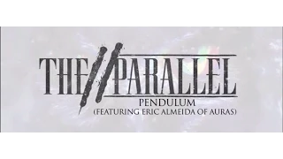 The Parallel - Pendulum (Feat. Eric Almeida of AURAS)