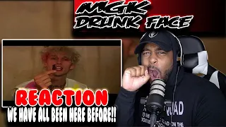 Machine Gun Kelly ( Drunk Face ) | Reaction