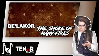 TENOR REACTS TO BE'LAKOR - THE SMOKE OF MANY FIRES (FIRST REACTION)