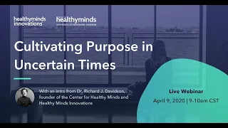 Cultivating Purpose in Uncertain Times - Webinar