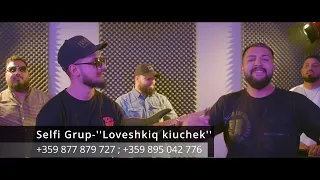 Selfi Grup -''Loveshkiq kiuchek''/Селфи Груп -''Ловешкия кючек'' (Official Video) - 2022