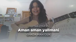 Ghada Maatouk - Aman Aman Yallmani (Guitar Cover)