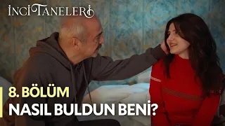 Nasıl Buldun Beni? - İnci Taneleri (8. Bölüm)