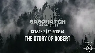 Sasquatch Chronicles ft. by Les Stroud | Season 2 | Episode 14 | The Story Of Robert