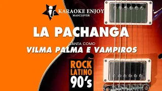 La Pachanga 🥳 Vilma Palma e Vampiros (Versión 🎤 Karaoke)