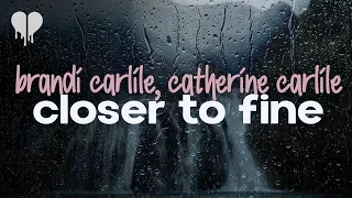 brandi carlile, catherine carlile - closer to fine (from barbie) (lyrics)