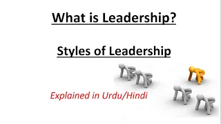 What is Leadership? What are styles of leadership explained in Urdu/Hindi |Styles of Leadership