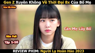 Review Phim: Gen Z Xuyên Không Về 1987 Thay Đổi Tương Lai | Người Lạ Hoàn Hảo 2023 | Bản Full