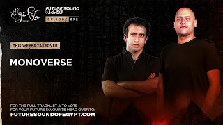Future Sound of Egypt 672 with Aly & Fila (Monoverse Takeover)