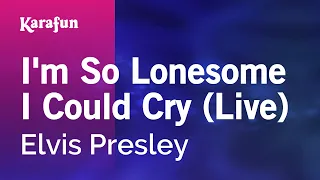 I'm So Lonesome I Could Cry (live) - Elvis Presley | Karaoke Version | KaraFun