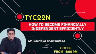 HOW TO BECOME FINANCIALLY INDEPENDENT || SHARIQUE SHAMSUDEEN || TYCOON 2020