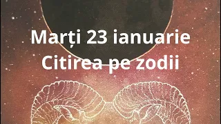 Marți 23 ianuarie # citirea pe zodii