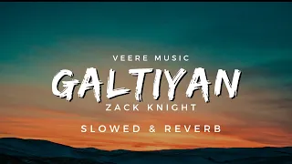 Galtiyan (slowed + reverb) | Zack Knight | Veere Music | Punjabi Lofi Songs | #lofi @veeremusic1997