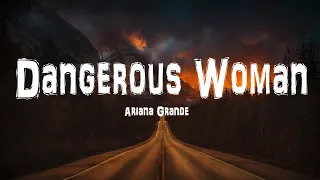 Ariana Grande - Dangerous Woman (Lyrics)