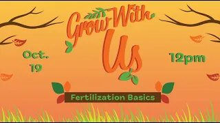 Grow with Us - Fertilization Basics