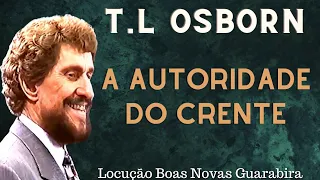 T. L. OSBORN - A AUTORIDADE DO QUE CRENTE. Em Português