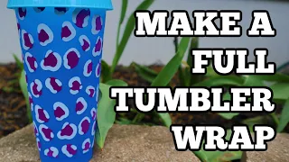 Make a full wrap for any tumbler - Silhouette - Cricut