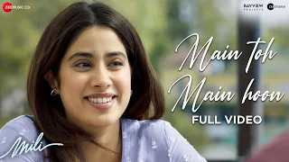 Main Toh Main Hoon - Full Video | Mili | Janhvi Kapoor, Sunny K | A.R. Rahman,Abhilasha,Javed Akhtar